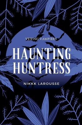 Haunting Huntress - Nikki Larousse - cover