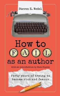 How to Fail as an Author - Steven E Wedel - cover