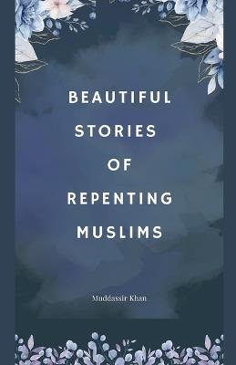 Beautiful Stories of Repenting Muslims - Khan - cover