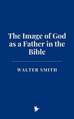 The Image of God as a Father in the Bible