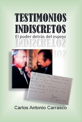 Testimonios Indiscretos - Carlos Antonio Carrasco - cover