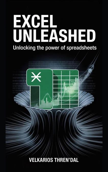 Excel Unleashed: Unlocking The Power Of Spreadsheets