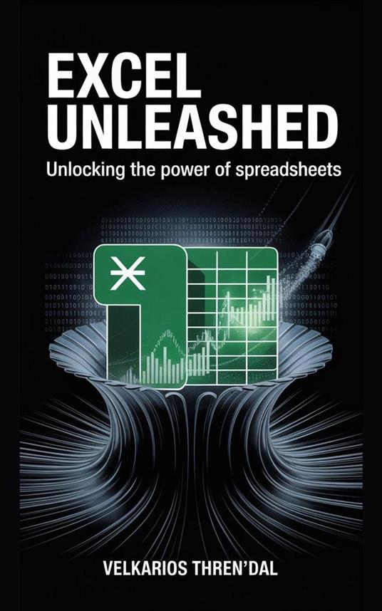 Excel Unleashed: Unlocking The Power Of Spreadsheets