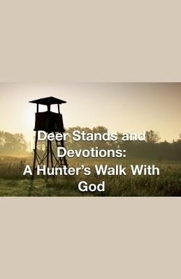 Deer Stands and Devotions: A Hunter's Walk with God - Joshua Rhoades - cover