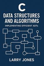 C Data Structures and Algorithms: Implementing Efficient ADTs