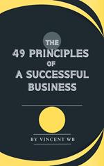 The 49 Principles Of A Successful Business