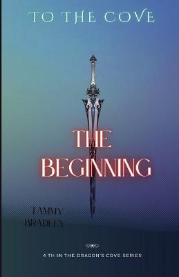 To The Cove: The Beginning - Tammy Bradley - cover