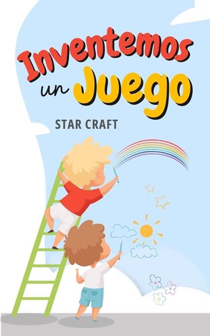 Inventemos un Juego - Star Craft - ebook