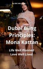 Dubai Bling Principles : Mona Kattan, Life Well Planned Love Well Lived