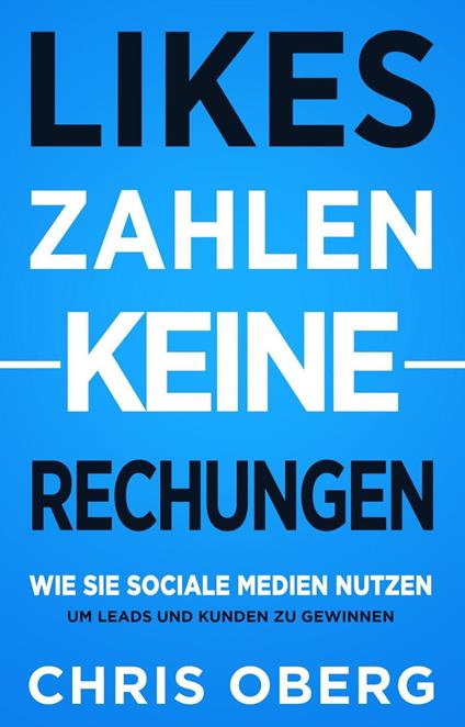 Likes zahlen keine Rechnungen: Wie Sie Social Media nutzen, um Leads und Kunden zu gewinnen