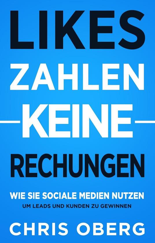 Likes zahlen keine Rechnungen: Wie Sie Social Media nutzen, um Leads und Kunden zu gewinnen