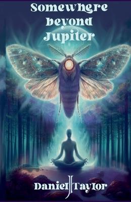 Somewhere Beyond Jupiter - Daniel J Taylor - cover