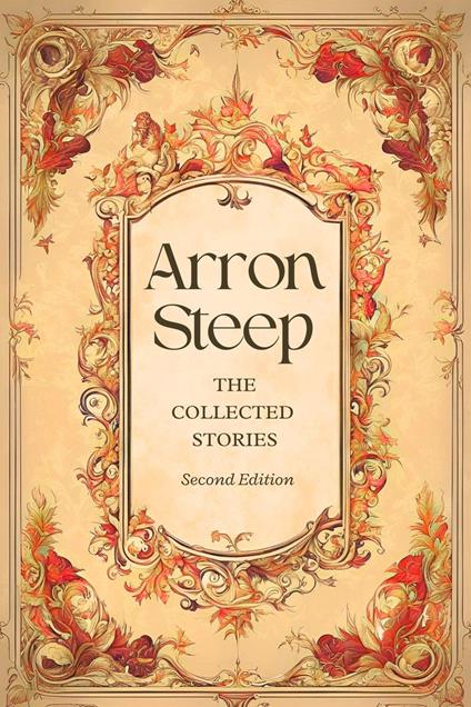 Arron Steep: The Collected Stories