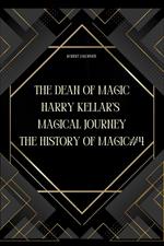 The Dean of Magic: Harry Kellar’s Magical Journey