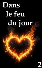 Dans le feu du jour 2