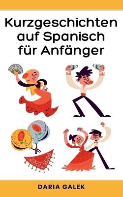 Kurzgeschichten auf Spanisch f?r Anf?nger - Daria Galek - cover