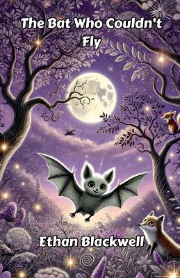 The Bat Who Couldn't Fly - Ethan Blackwell - cover