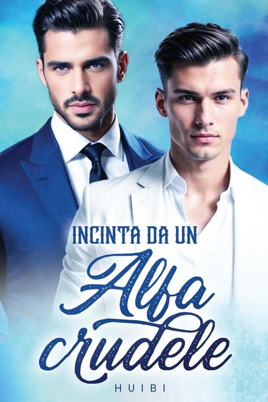 Incinta da un Alfa crudele - Huibi - ebook