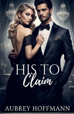 His to Claim - Aubrey Hoffmann - cover