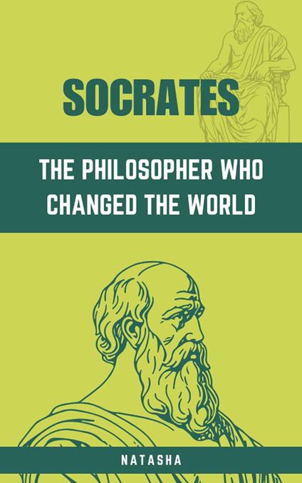 Socrates: The Philosopher Who Changed the World