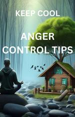 Keep Cool: Easy Anger Control Tips