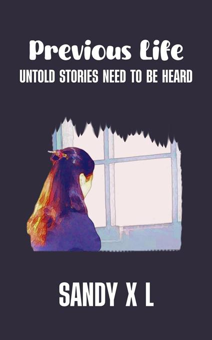 Previous Life - Untold Stories Need to Be Heard