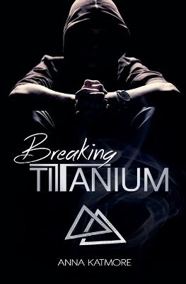 Breaking Titanium - Anna Katmore - cover