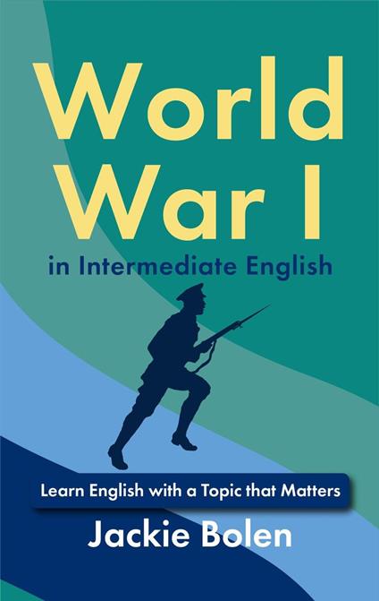 World War I in Intermediate English: Learn English with a Topic that Matters