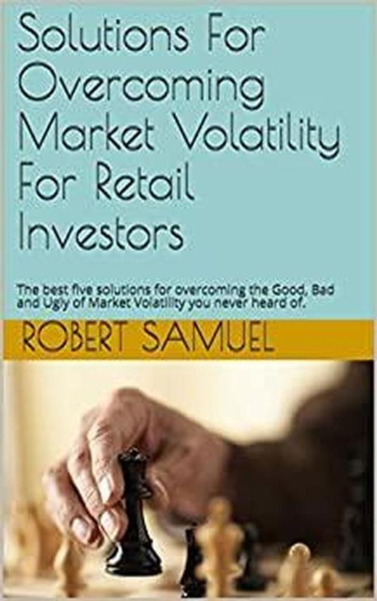 Solutions For Overcoming Market Volatility For Retail Investors