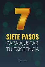 Siete Pasos para Ajustar tu Existencia