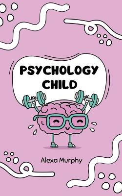 Psychology Child - Alexa Murphy - cover