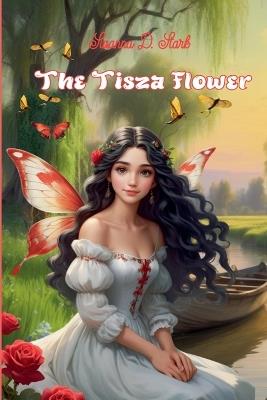 The Tisza Flower - Susanna D Stark - cover