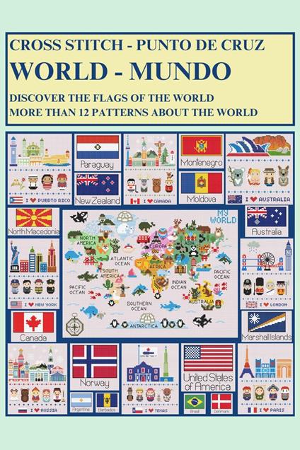 World Cross-Stitch: Discover the Flags of the World and More Than 12 Patterns About The World