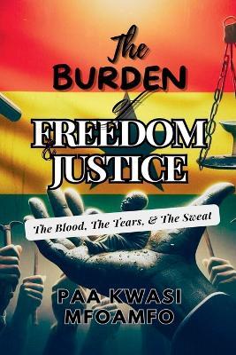The Burden of Freedom & Justice - Paa Kwasi Mfoamfo - cover