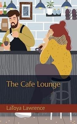 The Cafe Lounge - Latoya Lawrence - cover