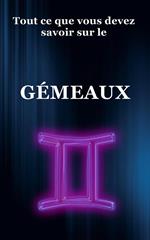 Tout ce que vous devez savoir sur le Gémeaux
