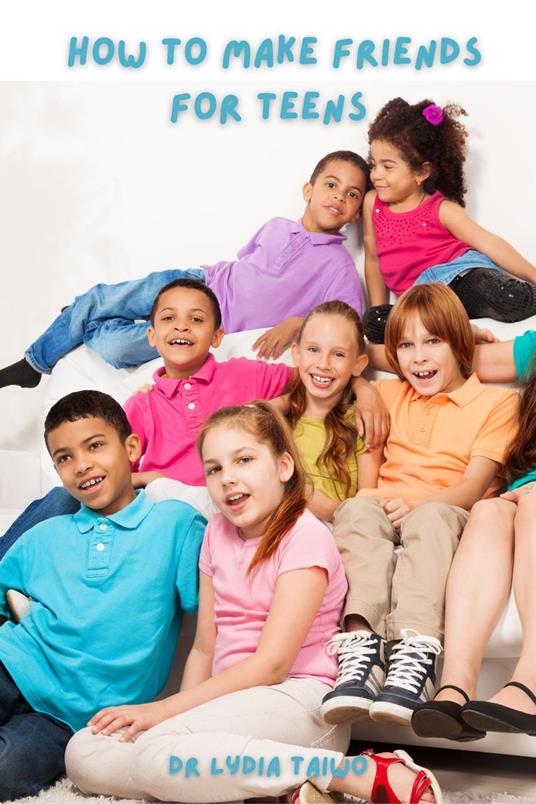 How To Make Friends For Teens