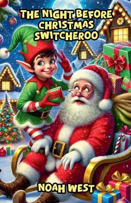 The Night Before Christmas Switcheroo - Noah West - cover