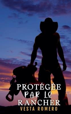 Protégée Par Le Rancher - Vesta Romero - cover