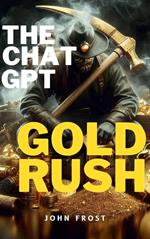 The Chat GPT Gold Rush