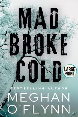 Mad Broke Cold (Large Print) - Meghan O'Flynn - cover