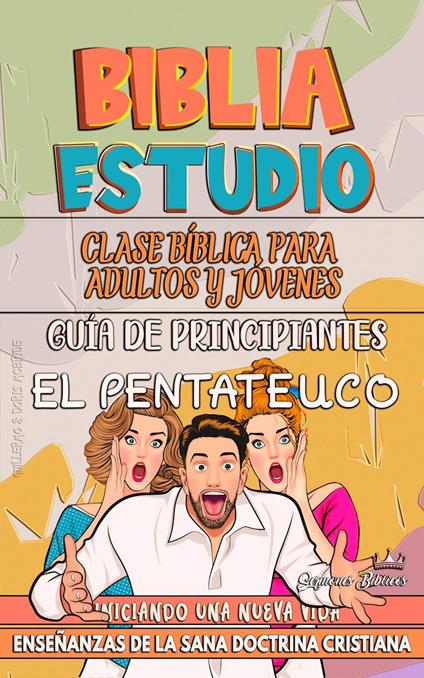 Clase Bíblica para Jóvenes y Adultos: Guía de Principiantes: El Pentateuco
