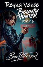 Reyna Vance: Bounty Hunter - Book 6