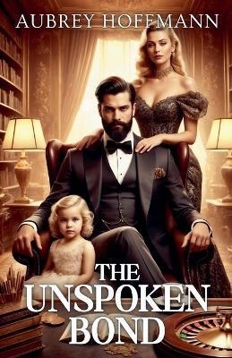 The Unspoken Bond - Aubrey Hoffmann - cover