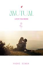 Mutual Love You More