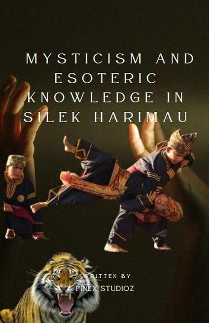 Mysticism and Esoteric Knowledge in Silek Harimau