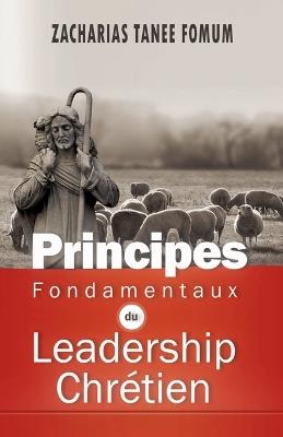 Principes Fondamentaux Du Leadership Chrétien - Zacharias Tanee Fomum - cover