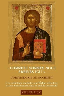 Comment sommes-nous arrivés ici ? L'orthodoxie en Occident - Stéphane Bigham Et Coll - cover