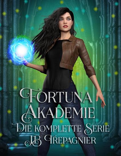 Fortuna-Akademie-Die Komplette Serie - JB Trepagnier,Jessica Zeipert - ebook