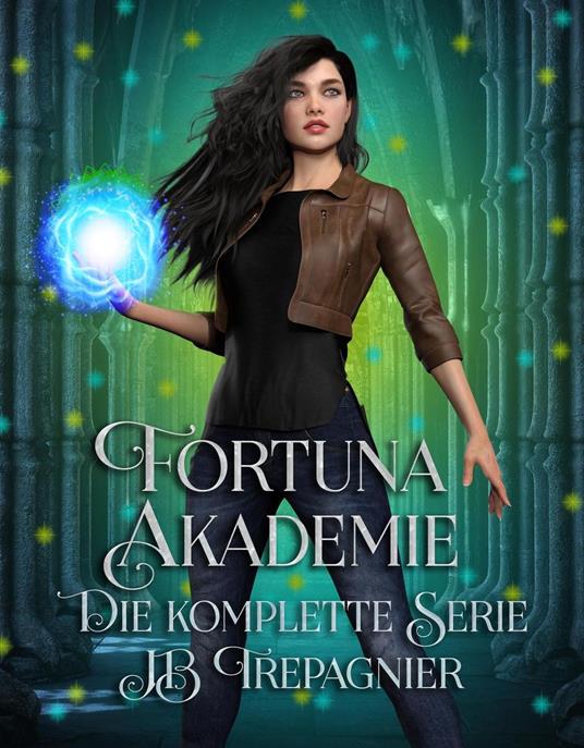 Fortuna-Akademie-Die Komplette Serie - JB Trepagnier,Jessica Zeipert - ebook